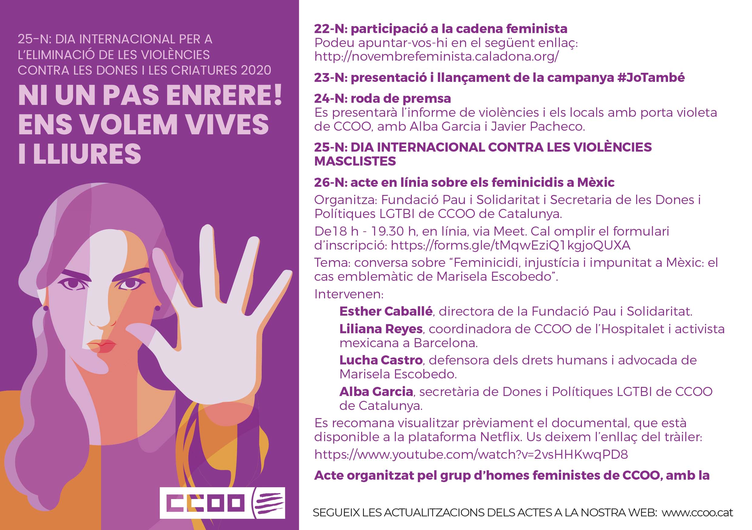 Ni un pas enrere! Ens volem vives i lliures! Ni un pas enrere! Ens volem vives i lliures!