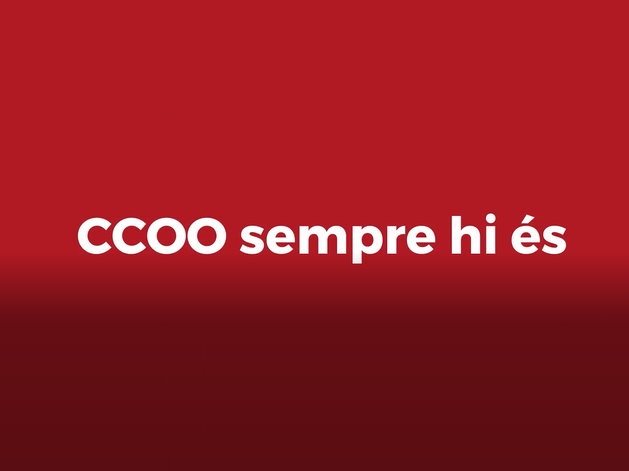 CCOO sempre hi és!
