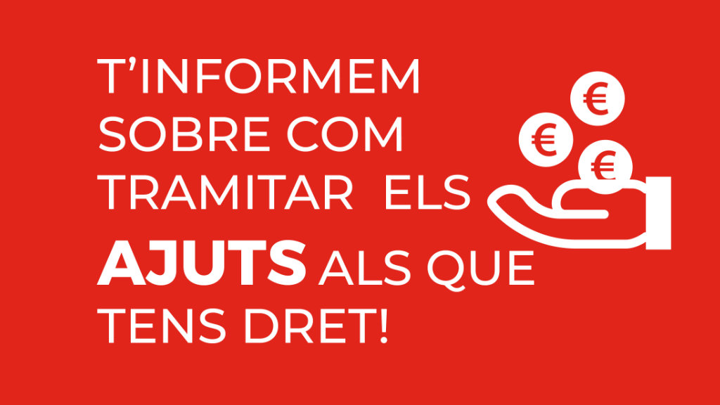 Tinformem Sobre Com Tramitar Els Ajuts Als Que Tens Dret