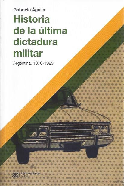 Historia De La Ultima Dictadura Militar